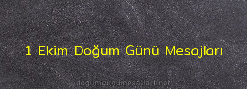 1 Ekim Doğum Günü Mesajları